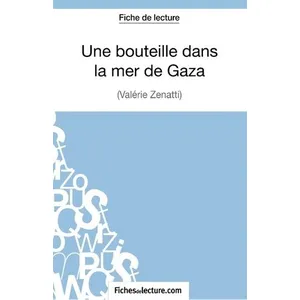 Comparateur de prix : Fichesdelecture Une bouteille dans la mer de Gaza de Valérie Zénatti (Fiche de lecture)
