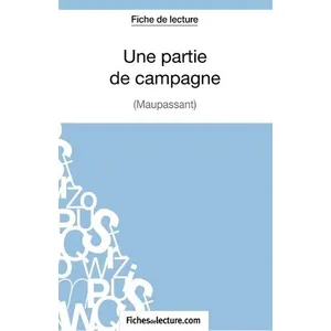 Comparateur de prix : Fichesdelecture Une partie de campagne, de Maupassant -Analyse complète de l'oeuvre