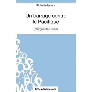 Comparateur de prix : Fichesdelecture Un Barrage Contre Le Pacifique - Analyse Complète De L'oeuvre