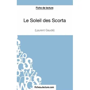 Comparateur de prix : Fichesdelecture Le soleil des Scorta de Laurent Gaudé : analyse complète de l'oeuvre