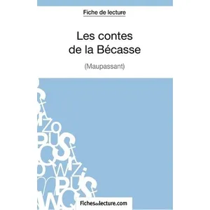 Comparateur de prix : Fichesdelecture Les contes de la Bécasse de Maupassant (Fiche de lecture)