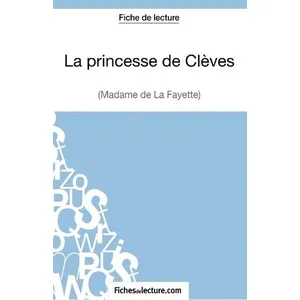 Comparateur de prix : Fichesdelecture La princesse de Clèves de Madame de La Fayette (Fiche de lecture)