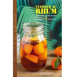 Marabout Cuisiner au rhum : 160 recettes sucrées et salées Frédérique Chartrand pas cher