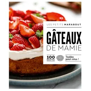 Les petits Marabout : Gâteaux de Mamie : 100 recettes testées pour vous !