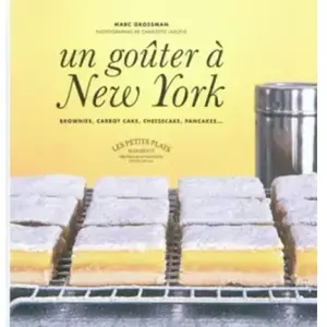 ***Livres*** Un goûter à New York : brownies, carrot cake, cheesecake, pancakes... Marc Grossman pas cher