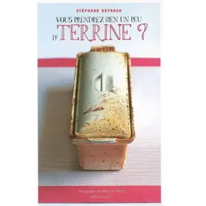 ***Livres*** Vous prendrez bien un peu d' terrine ? Stéphane Reynaud pas cher