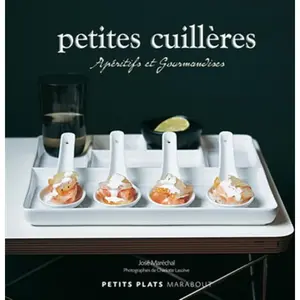 ***Livres*** Petites cuillères : apéritifs et gourmandises José Maréchal pas cher