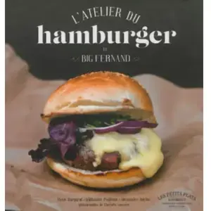 ***Livres*** L'atelier du hamburger de Big Fernand Steve Burggraf, Guillaume Pagliano, Alexandre Auriac pas cher
