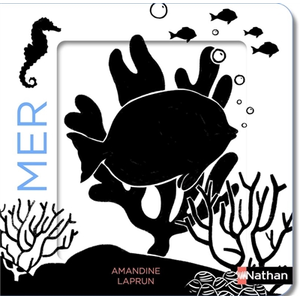 Nathan La mer - Un livre en noir et blanc qui passe en couleurs grâce aux animations, pour les bébés des 6 mois