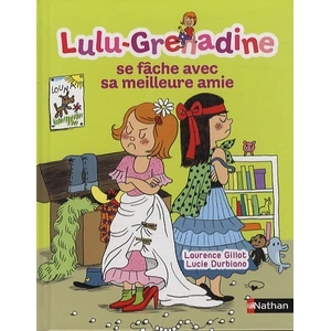 Nathan Lulu-Grenadine. Vol. 9. Lulu-Grenadine se fâche avec sa meilleure amie Laurence Gillot, Lucie Durbiano pas cher
