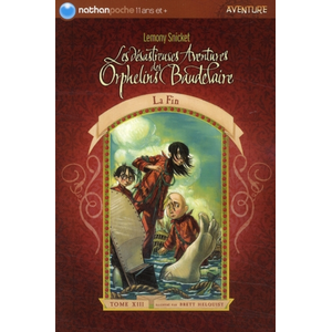Nathan Les désastreuses aventures des orphelins Baudelaire. Vol. 13. La fin Lemony Snicket pas cher