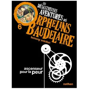 Nathan Les désastreuses aventures des orphelins Baudelaire. Vol. 6. Ascenseur pour la peur Lemony Snicket pas cher
