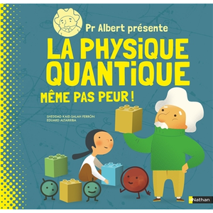ISBN Nathan Pr Albert présente La physique quantique - Même pas peur ! pas cher