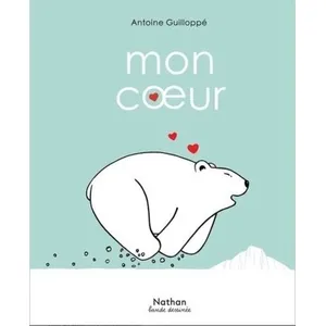 ISBN Nathan Mon coeur Antoine Guilloppé (Scénario), Antoine Guilloppé (Dessinateur) pas cher