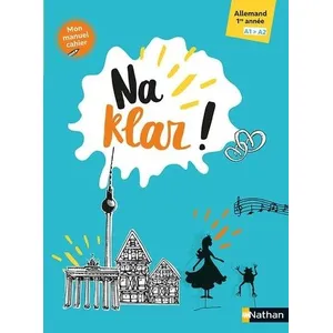 Nathan Na Klar! : allemand 1ère année, A1-A2 : mon manuel cahier pas cher