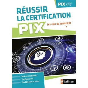 Nathan Réussir la certification PIX, niveaux 4-5 : les clés du numérique pas cher