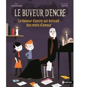 Nathan Le Buveur d'encre : Le buveur d'encre qui écrivait des mots d'amour pas cher