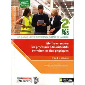 Comparateur de prix : Nathan Technique Mettre en oeuvre les processus administratifs et traiter les flux physiques - 2e - bac pro
