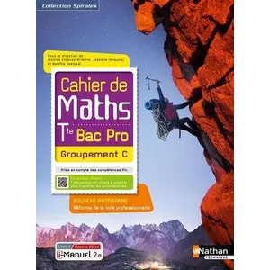 Comparateur de prix : Nathan Technique Mathématiques Tle Bac Pro Groupement C Cahier De Maths Spirales