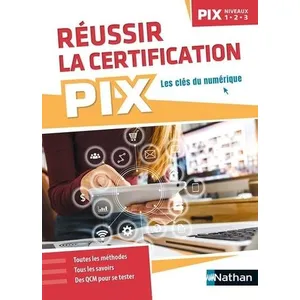 Nathan Réussir la certification PIX, niveaux 1-2-3 : les clés du numérique pas cher