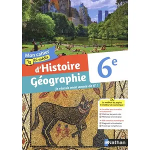 Nathan Mon cahier bi-média d'Histoire Géographie 6e - Cahier de l'élève - 2021