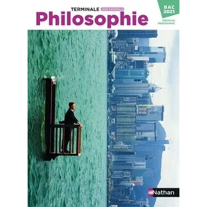 Nathan Philosophie terminale voie générale : bac 2021 : nouveau programme pas cher