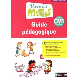 Nathan Vivre les maths CM1, cycle 3 année 1 : guide pédagogique : programme 2016 pas cher