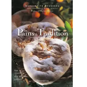 ***Livres*** Pains de tradition : 60 recettes du monde entier Marguerite Rousseau pas cher