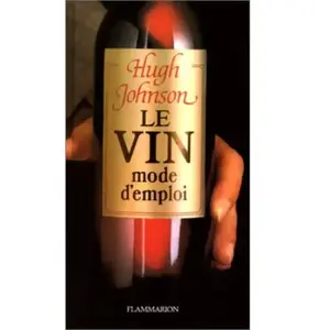 Flammarion Le Vin mode d'emploi Hugh Johnson pas cher