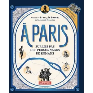 Comparateur de prix : Autrement A Paris - Sur Les Pas Des Personnages De Romans