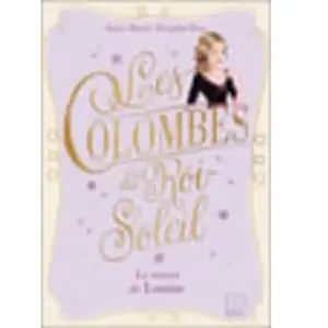 Les Colombes du Roi-Soleil : Le secret de Louise pas cher