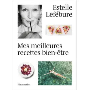 Flammarion Mes meilleures recettes bien-être Estelle Lefébure (Auteur) pas cher