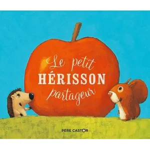 Flammarion Jeunesse Pere Castor Le petit hérisson partageur