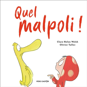 Flammarion Jeunesse Pere Castor Quel malpoli ! Clare Helen Welsh, Olivier Tallec pas cher