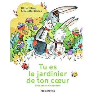 Flammarion Jeunesse Pere Castor Tu es le jardinier de ton coeur pas cher