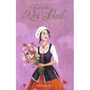 FLAMMARION Les colombes du Roi-Soleil Tome 8 : Gertrude et le nouveau monde pas cher