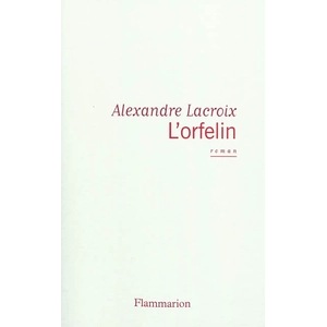 Flammarion L'orfelin Alexandre Lacroix pas cher