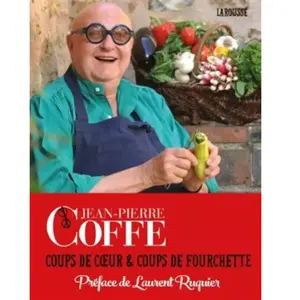 Larousse Coups de coeur & coups de fourchette Jean-Pierre Coffe pas cher