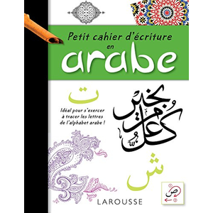 Larousse Petit Cahier D'écriture Arabe