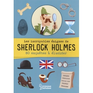 Larousse Les incroyables énigmes de Sherlock Holmes - 80 enquêtes à élucider pas cher