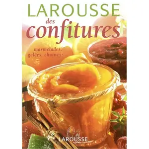 Larousse des confitures : marmelades, gelées, chutneys, pâtes de fruit... pas cher