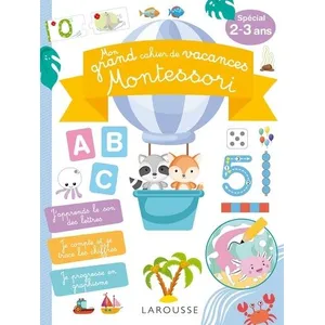 Comparateur de prix : Larousse Mon GRAND cahier de vacances MONTESSORI, spécial  2-3 ans  Collectif (Auteur)