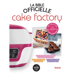 Dessain et Tolra La Bible officielle du Cake Factory