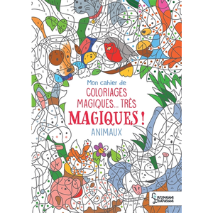 Larousse Mon cahier de coloriages magiques, très magiques ! Les animaux pas cher