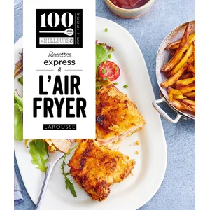 Comparateur de prix : Livre des 100 meilleures recettes Express pour Air-Fryer - Larousse