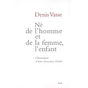 Seuil Né de l'homme et de la femme, l'enfant. Chronique d'une structure Dolto pas cher