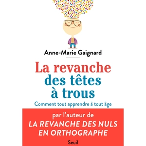ISBN La Revanche des têtes à trous: Bien apprendre et tout retenir à tout âge pas cher