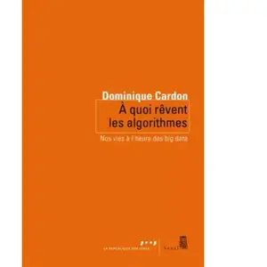 ISBN Seuil A Quoi Rêvent Les Algorithmes - Nos Vies À L'heure Des Big Data pas cher
