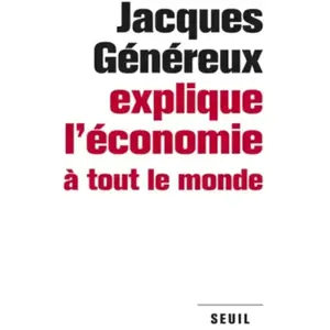 ISBN Seuil Jacques généreux explique l'économie à tout le monde - Jacques Généreux pas cher