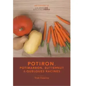 ISBN Potiron, potimarron, butternut & quelques racines Trish Deseine pas cher